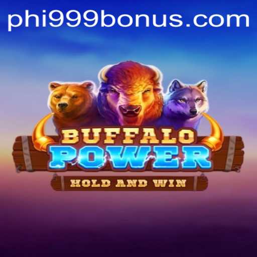Discover the Exciting World of BuffaloPower with Phi999